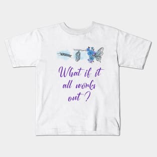 What if it all works out Kids T-Shirt